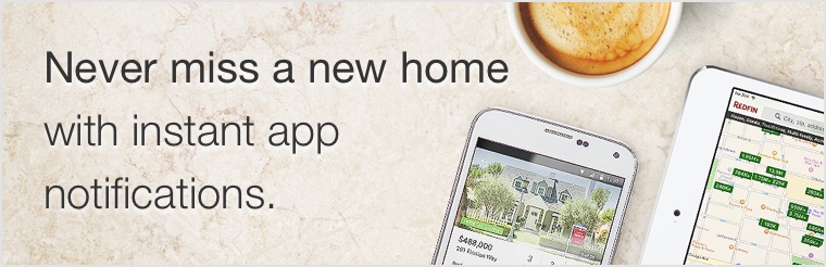 Never miss a new home with instant app notifications.